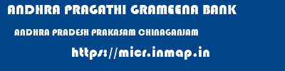 ANDHRA PRAGATHI GRAMEENA BANK  ANDHRA PRADESH PRAKASAM CHINAGANJAM   micr code